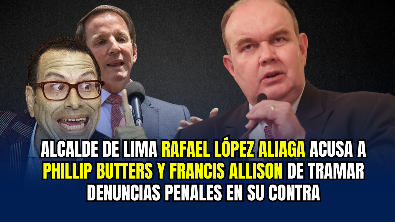 Alcalde-de-Lima-rafael-lopez-aliaga-acusa-a-phillip-butters-y-francis-Allison